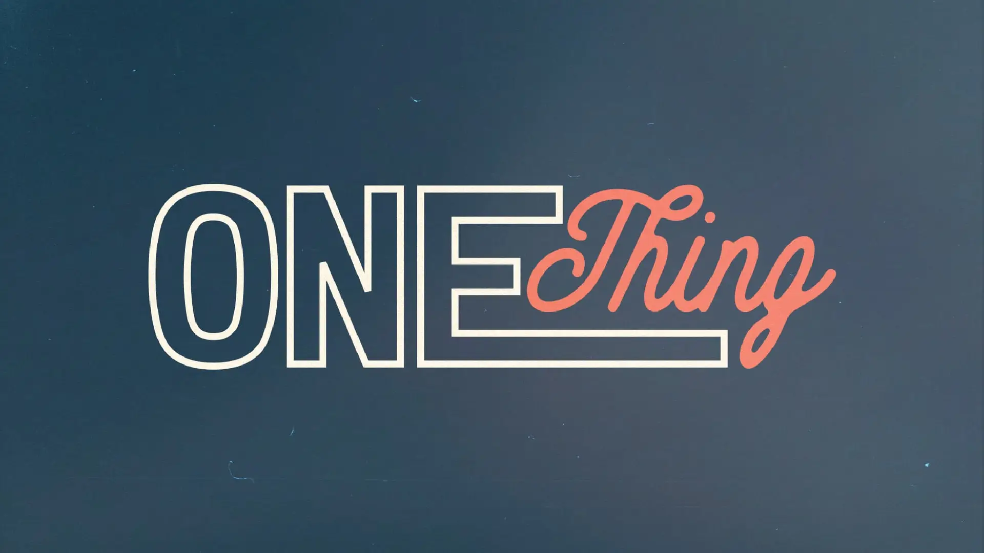 One Thing