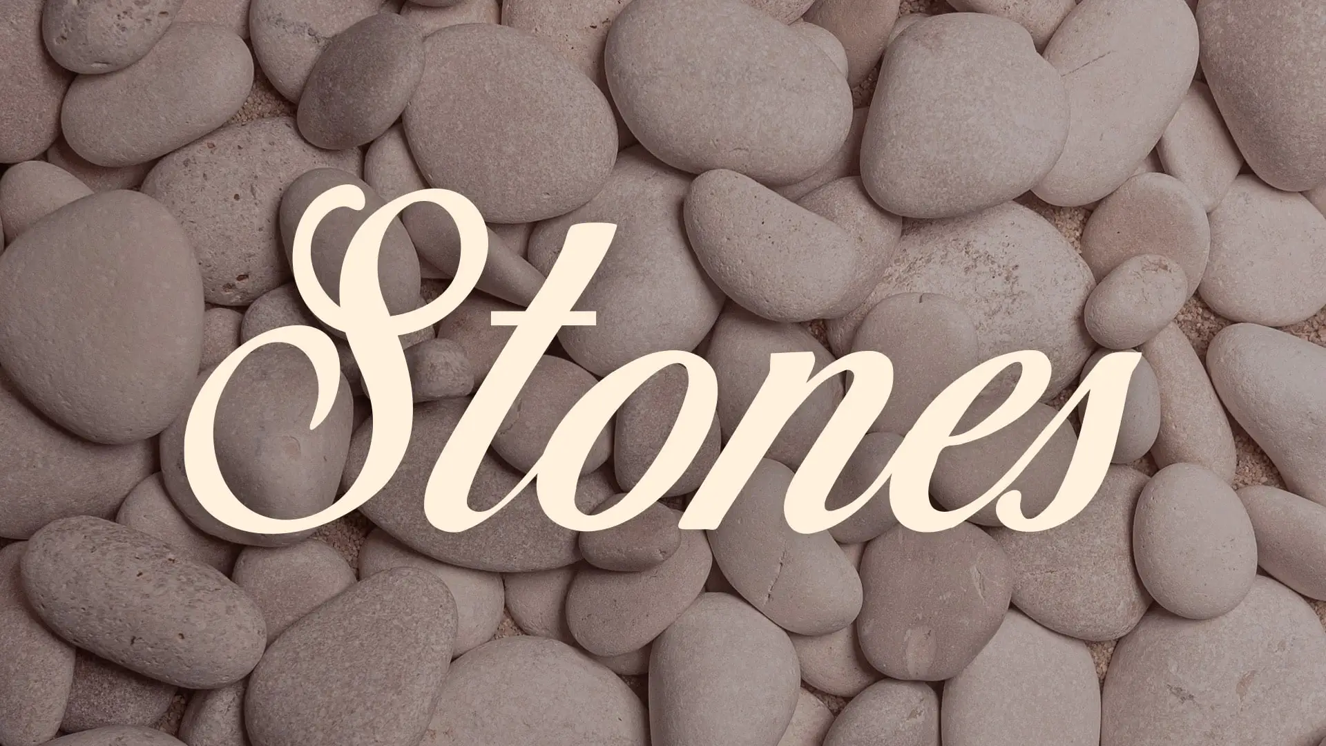 Stones