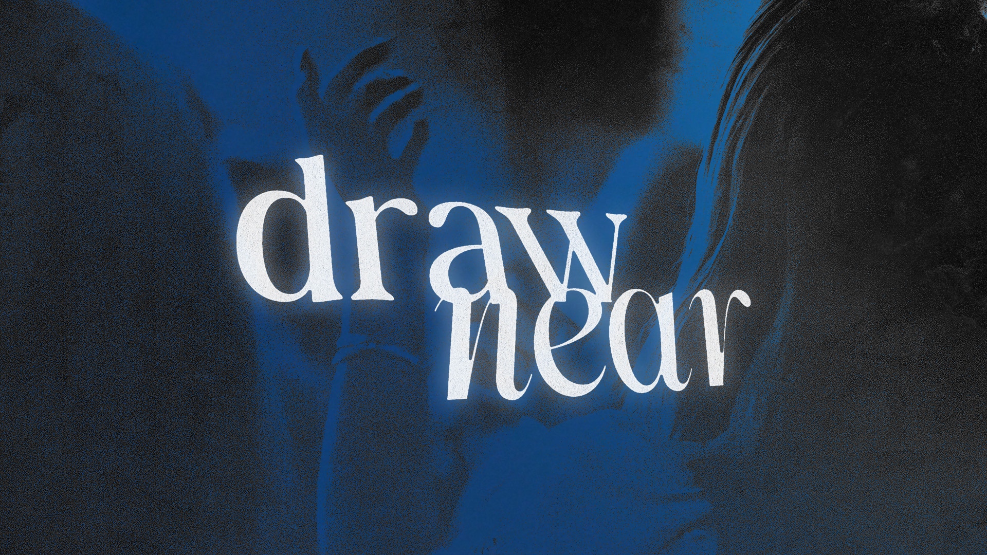 Draw Near